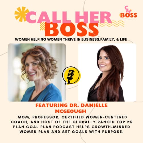 Dr. Danielle McGeough, Call Her Boss Podcast, Elizabeth Ackerson, Professional Speakers